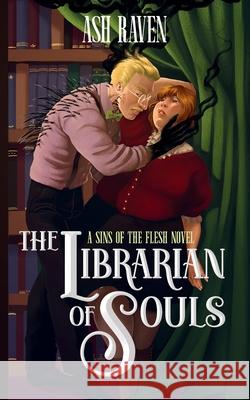 The Librarian of Souls: A Sins of The Flesh Novel Ash Raven 9781917032001 Raven Books