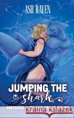 Jumping The Shark: Matched with the Space Shark Ash Raven 9781917032049