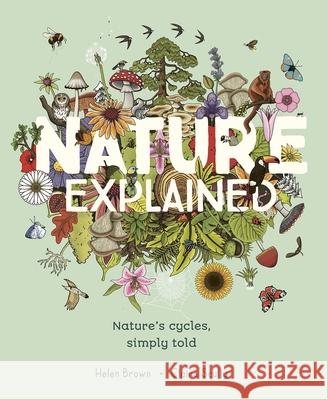 Nature Explained: Nature Cycles, Simply Told Helen Brown Claire Scully 9781917044226