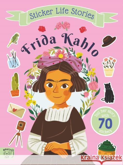 Frida Kahlo: An inspiring sticker story about being true to yourself Evie Daye 9781917044776