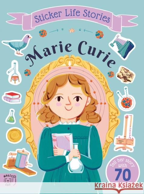 Marie Curie: An inspiring sticker story about never giving up Evie Daye 9781917044783