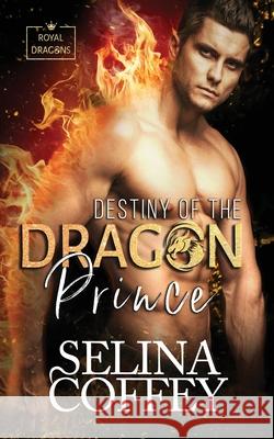 Destiny Of The Dragon Prince: A Shifter Hunter Paranormal Romance Selina Coffey 9781917075374 Lovy Books