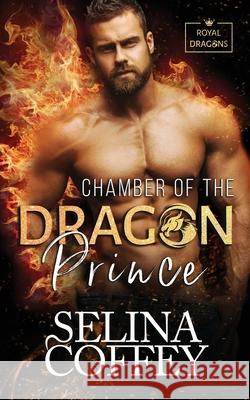 Chamber Of The Dragon Prince: A Shifter Hunter Paranormal Romance Selina Coffey 9781917075398