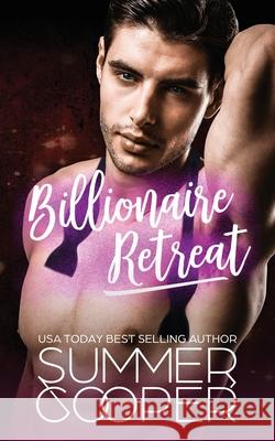 Billionaire Retreat: A Billionaire Second Chance Romance Summer Cooper 9781917075435 Lovy Books