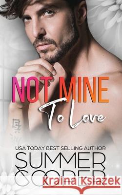 Not Mine To Love: A Second Chance Contemporary Romance Summer Cooper 9781917075473 Lovy Books