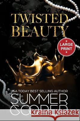 Twisted Beauty: A Billionaire Bully Dark Romance (Large Print) Summer Cooper 9781917075565 Lovy Books Ltd