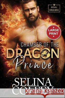 Chamber Of The Dragon Prince: A Shifter Hunter Paranormal Romance (Large Print) Selina Coffey 9781917075879 Lovy Books Ltd