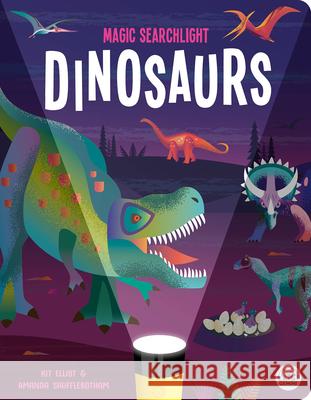 Magic Searchlight - Dinosaurs Kit Elliot Amanda Shufflebotham 9781917082228