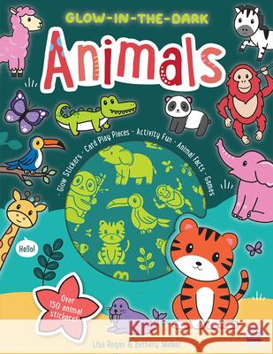 Glow-In-The-Dark Animals Sticker Activity Book Lisa Regan Bethany Walker Matt O'Neil 9781917082419