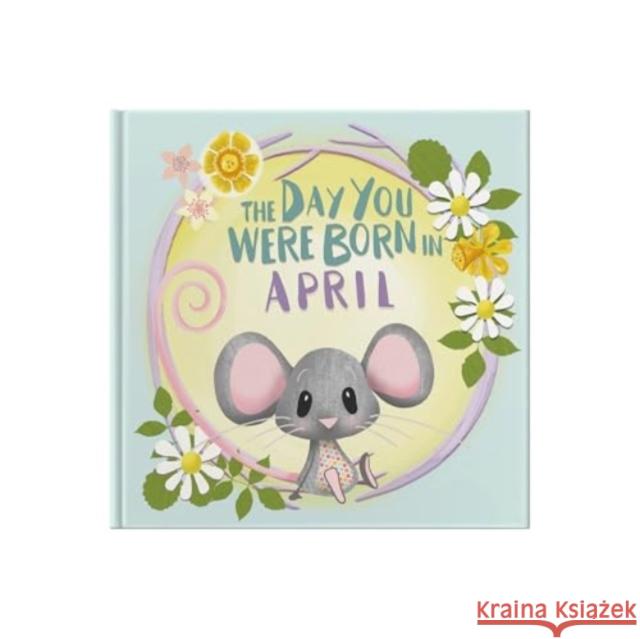 The Day You Were Born In April. . . Lucy Tapper 9781917083041