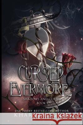 Cursed Evermore: A Dark Fantasy Romance Khardine Gray 9781917086578