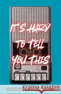 It's Hard to Tell You This James Kinsley 9781917090193