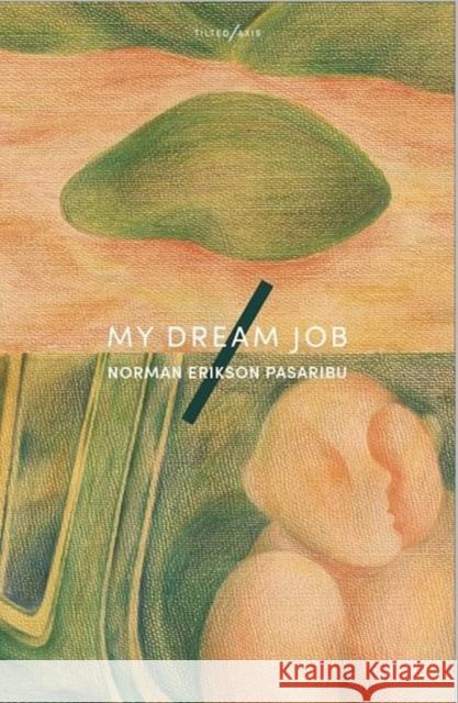 My Dream Job Norman Erikson Pasaribu 9781917126007 Tilted Axis Press