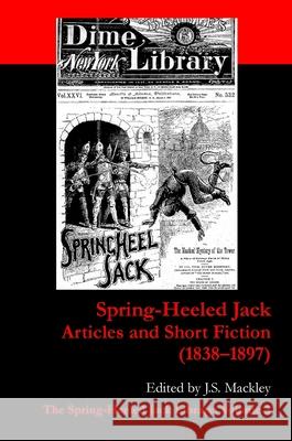 Spring-Heeled Jack: Articles and Short Fiction (1838-1897) J. S. Mackley 9781917130035 Isengrin Publishing
