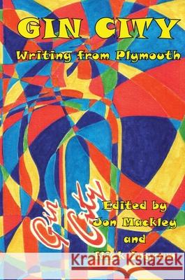 Gin City: Writing from Plymouth Jon Mackley Nick Ingram 9781917130974
