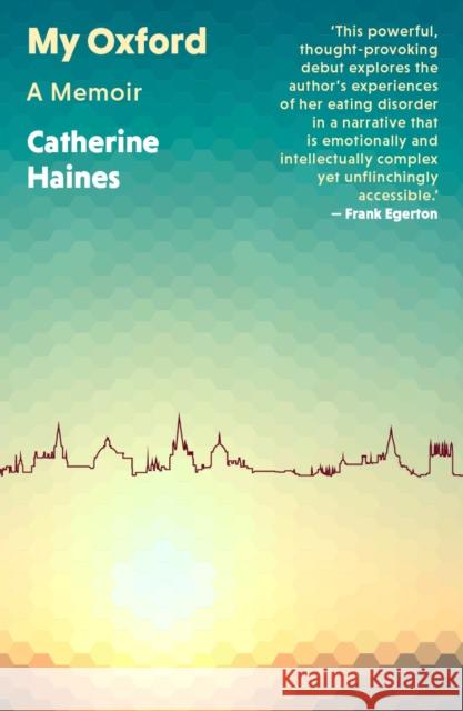 My Oxford: A Memoir Catherine Haines 9781917140065