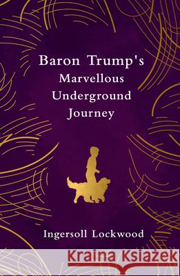 Baron Trump's Marvellous Underground Journey (Legend Classics) Ingersoll Lockwood 9781917163194