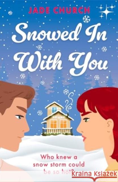 Snowed In With You: a must-read brother’s best friend, spicy winter romance Jade Church 9781917163804 Legend Press Ltd