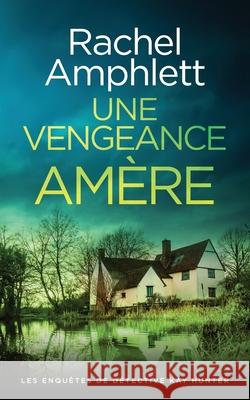 Une vengeance am?re Rachel Amphlett 9781917166393 Saxon Publishing