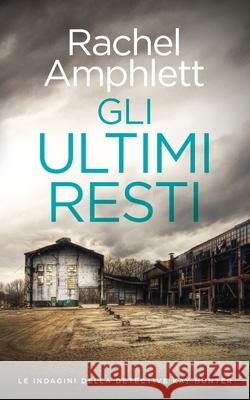 Gli ultimi resti Rachel Amphlett 9781917166874 Saxon Publishing