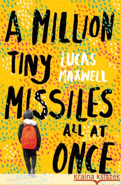 A Million Tiny Missiles All At Once Lucas Maxwell 9781917171397 Chicken House Ltd