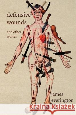Defensive Wounds and Other Stories James Everington 9781917173117