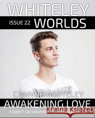 Issue 22: Awakening Love A Sweet Gay University Romance Novella Connor Whiteley 9781917181761 Cgd Publishing