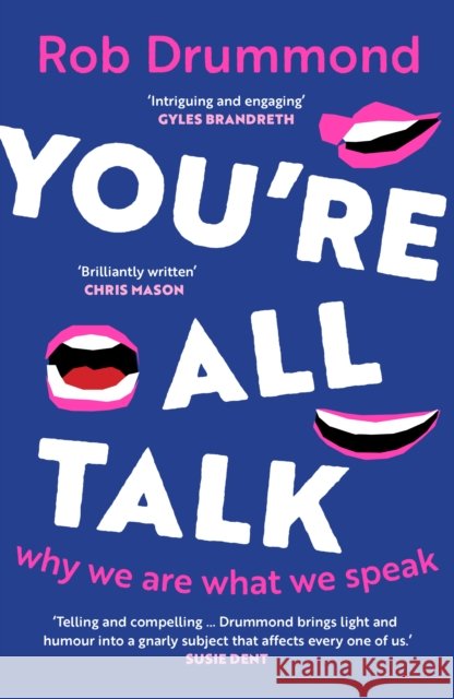 You’re All Talk: Why We Are What We Speak Rob Drummond 9781917189125 Scribe Publications