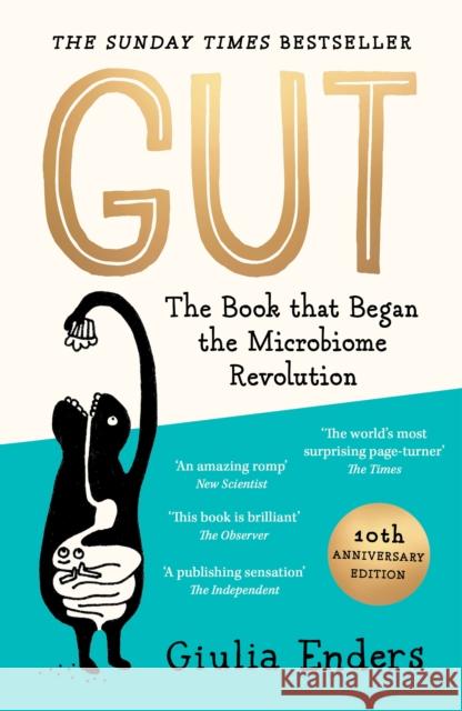Gut 10th Anniversary Edition: The Book That Began the Microbiome Revolution Giulia Enders 9781917189316