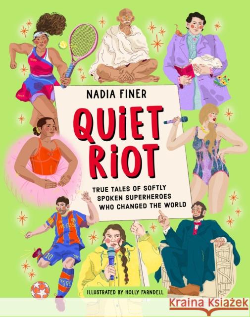 Quiet Riot: True Tales of Shy Superheroes Who Changed the World Nadia Finer 9781917194020