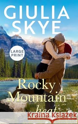 Rocky Mountain Heat (Large Print Hardback): A friends-to-lovers, vacation romance! Giulia Skye 9781917209014 Go Indie Girl Large Print