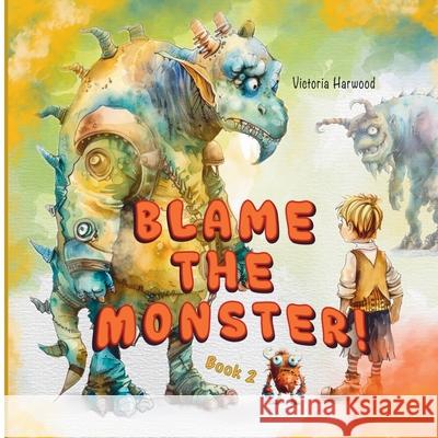 Blame The Monster Victoria Harwood 9781917210744