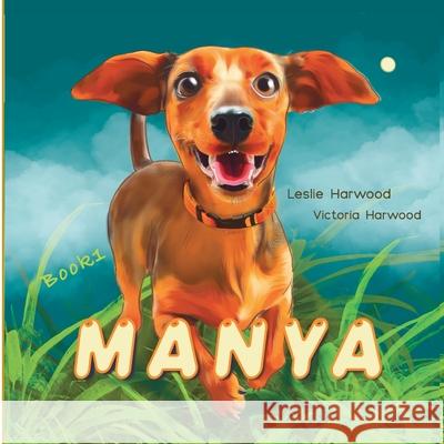 Manya: the slightly different Dachshund Leslie Harwood Victoria Harwood 9781917210867