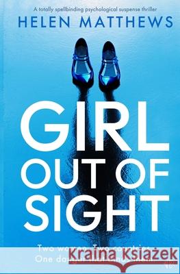 Girl Out of Sight Helen Matthews 9781917214131 Bloodhound Books