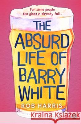 The Absurd Life of Barry White Rob Harris 9781917214155 Bloodhound Books