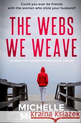 The Webs We Weave Michelle Morgan 9781917214285