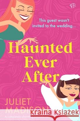 Haunted Ever After Juliet Madison 9781917214292