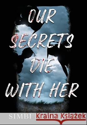 Our Secrets Die With Her Simbi Feyisara 9781917217057 Blackecho Press