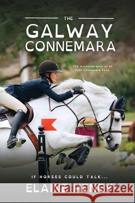 The Galway Connemara The Autobiography of an Irish Connemara Pony - Dyslexia Friendly Elaine Heney 9781917234153 Grey Pony Films