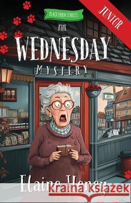 The Wednesday Mystery - Blackthorn Stables Junior Elaine Heney 9781917234542 Grey Pony Films