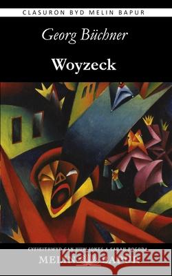 Woyzeck (Fersiwn Cymraeg / Welsh Edition) Georg B?chner Huw Jones Sarah Pogoda 9781917237574 Melin Bapur
