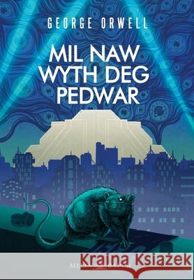 Mil Naw Wyth Deg Pedwar (1984 in Welsh) (Caled / Hardback) George Orwell Adam Pearce 9781917237611 Melin Bapur