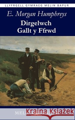 Dirgelwch Gallt y Ffrwd Humphreys, Edward Morgan 9781917237826