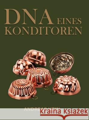 DNA eines Konditoren Andreas Hein Andreas Hein 9781917239257 AMZ Marketing Hub