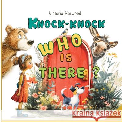 Knock-Knock! Who's There? 2: Discover Who's Making That Noise! Victoria Harwood 9781917246361 Viktoriia Harwood