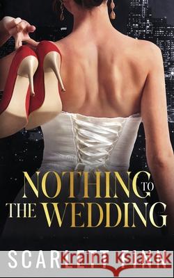 Nothing to The Wedding: Billionaire Celebrity Wedding - Roxie & Zairn Bonus Novel Scarlett Finn 9781917248440 Moriona Press