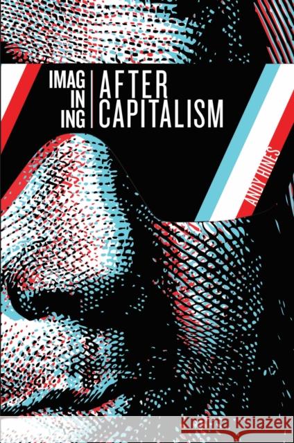 Imagining After Capitalism Andy Hines 9781917251037 Triarchy Press Ltd