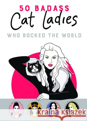 50 Badass Cat Ladies: Who Rocked the World Tilly Books 9781917259354