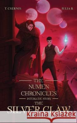The Silver Claw: The Numen Chronicles Interlude Story [No Accent Edition] Tate Csernis Julia Bland 9781917270229 Numenverse