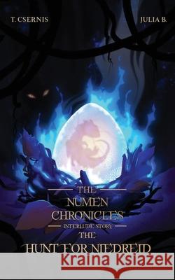 The Hunt for Niedreid: The Numen Chronicles Interlude Story Tate Csernis Julia Bland 9781917270281